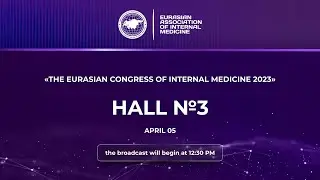 Hall 3 / April 5. The Eurasian Congress of Internal Medicine