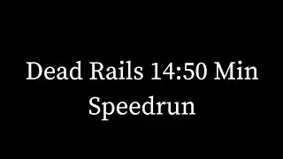 Dead Rails 14:50min Speedrun!!