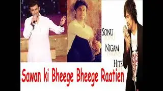 Sawan Ki Bheege Bheege Raatien - Sonu Nigam (Unreleased Song)
