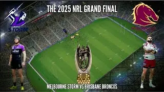 THE 2025 NRL GRAND FINAL - MELBOURNE STORM VS BRISBANE BRONCOS