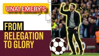 Unai Emery's Transformation of Aston Villa | Today Football Trend