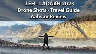 Ladakh Trip 2023 Travel Guide, Drone Shots, Aahvan review