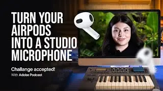 Turn Your AirPods Into a Studio Microphone: Challenge Accepted! (w/ Adobe Podcast)