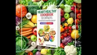 HEART HEALTHY COOKBOOK FOR BEGINNERS Discover Delicious Recipes for Lifelong Health