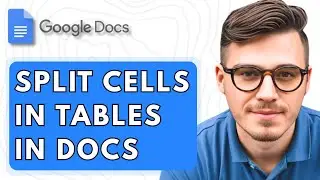 How To Split Cells In Tables In Google Docs [2025 Guide]