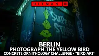 Hitman 3 Berlin - Concrete Ornithology Challenge / Bird Art Achievement/Trophy