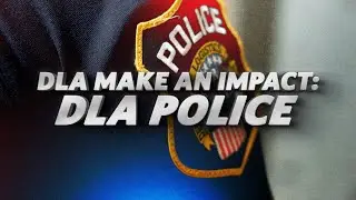 DLA...Make An Impact, DLA Police (open caption)