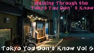 Walking Through the Tokyo You Don't Know | Tokyo You Don't Know Vol 5