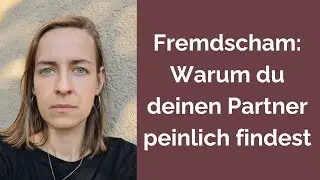 Fremdscham - Warum du deinen Liebespartner peinlich findest
