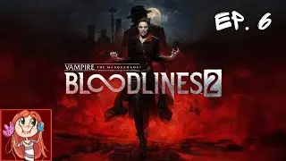 Bloodlines 2 | Having Quite A Trip!