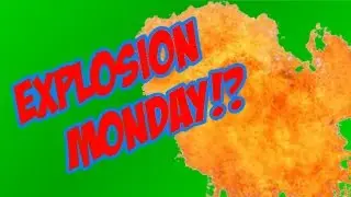 Explosion Mondays!