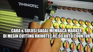 CARA & SOLUSI GAGAL MEMBACA MARKER DI MESIN CUTTING RHINOTEC RC 60 AUTO COUNTUR - SERBA ISOK