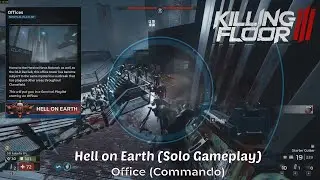 Killing Floor 3 - Hell on Earth (Solo Gameplay) | Office (Commando)
