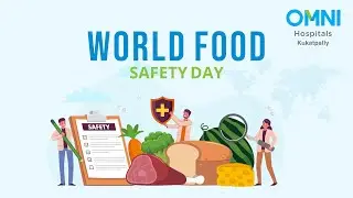 World Food Safety Day Celebration at Omni Hospitals | Fun Meets Food Awareness!