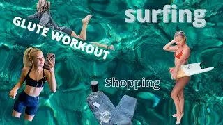 Vlog: Surfing, glute workout, and shopping