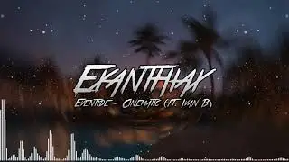 Eventide - Cinematic (Ft. Ivan B) [LYRICS IN DESCRIPTION]