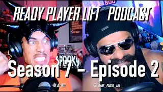 Season 7 - EP2  [Ready Player Lift Podcast]