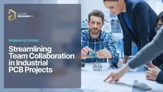 Streamlining Team Collaboration in Industrial PCB Projects - Recording Preview