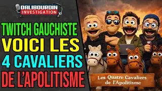 TWITCH GAUCHISTE ET LES QUATRES CAVALIERS DE L'APOLITISME