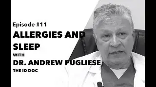 Ep 11: Allergies and Sleep with Dr. Andrew Pugliese, aka The ID Doc