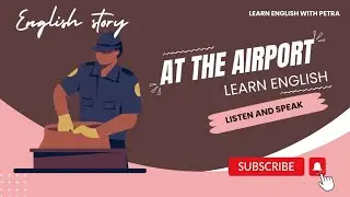 At The Airport | Improve your English listening & speaking skills | Level 1 Beginners