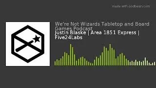 Justin Blaske | Area 1851 Express | Five24Labs