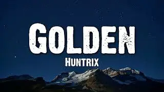 Huntrix - Golden (Lyrics) KPop Demon Hunters