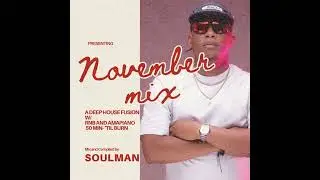 November Mix Mixed By Soulman | DeepHouse x RnB x Amapiano