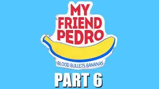 My Friend Pedro [Xbox One] | Part 6