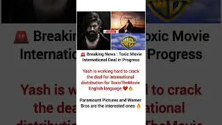 Yash's Toxic Movie GOES INTERNATIONAL! 🤯🔥 #Yash #ToxicMovie #IndianCinema #TrendingShorts #Viral