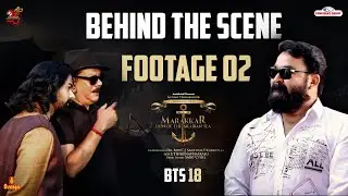 Behind The Scene Footage 02 | Marakkar: Arabikadalinte Simham | Mohanlal | Pranav Mohanlal | BTS 18