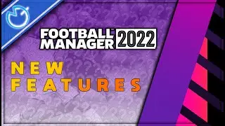 FM22 - 5 NEW Features In The Game&hellip; Which I Would Like To See (My Football Manager 2022 Wishlist)