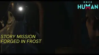 ONCE HUMAN | STORY MISSION FORGED IN FROST