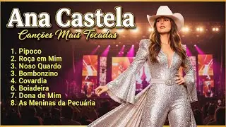 Ana Castela melhores músicas sertanejas  Boiadeira Nosso Quadro greatest hits sertanejo hits