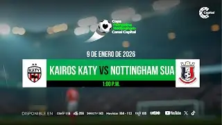 ⭕ En vivo: Kairos Soccer Athletic Katy  vs Nottingham-Sua | Copa Nottingham Canal Capital