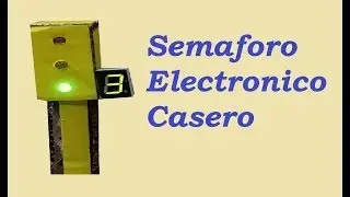 Como Hacer un Semáforo Electrónico Casero