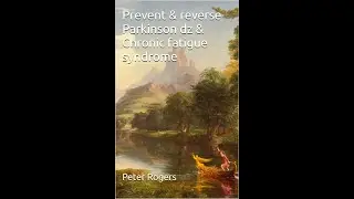 my new book!  Prevent & reverse Parkinson dz & Chronic fatigue syndrome
