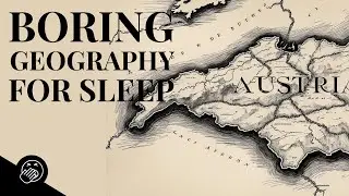 Boring Geography For Sleep | Boring Countries | The History of Austria 🇦🇹