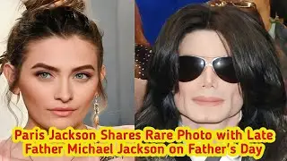 Paris Jackson Shares Rare Photo with Late Father Michael Jackson on Father's Day