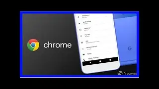 Chrome 65 for Android to roll out in coming weeks