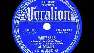 1939 Al Donahue - White Sails (Beneath A Yellow Moon) (Paula Kelly, vocal)