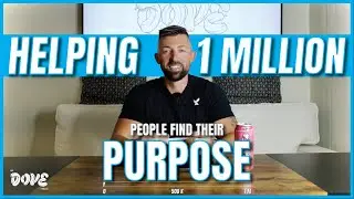 HELPING 1 MILLION PEOPLE FIND THIER PURPOSE | THE DOVE PODCAST | EP. 001