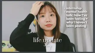 [VLOG] Life Update (internship, mental health talk)🌻☁️