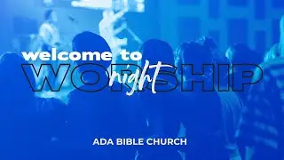 Ada Bible Church Worship Night