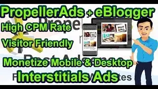 Monetize Mobile and Desktop With Interstitial Ads From PropellerAds In eBlogger