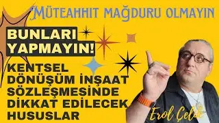 Sözleşme İmzalamadan Önce Dikkat ! Erol Çelik 'ten Müteahhit Mağduriyetine Karşı Rehberlik