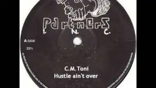 C M Toni - Hustle ain't over