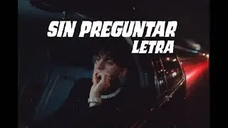 SIN PREGUNTAR (Letra) C.R.O