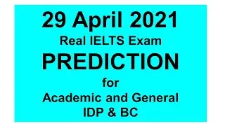 29 April  2021  Real Ielts Exam Prediction | Listening | Reading | Writing | IDP & BC |