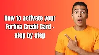 How to activate your Fortiva Credit Card - step by step